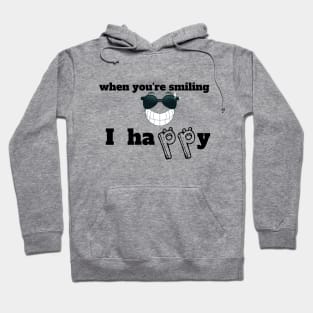 When you're smilling I happy Hoodie